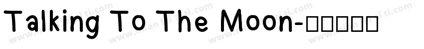 Talking To The Moon字体转换